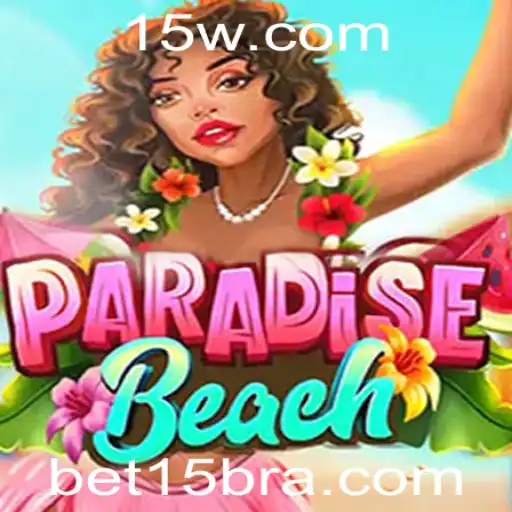 Explore o Fascinante Mundo do Jogo ParadiseBeach e a Estratégia Bet15